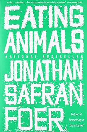 EATING ANIMALS by Jonathan Safran Foer