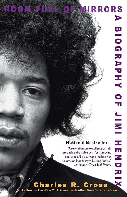 ROOM FULL OF MIRRORS: A Biography of Jimi Hendrix by Charles A. Cross